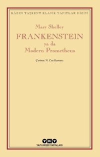 Frankenstein ya da Modern Prometheus - Kazım Taşkent Klasik Yapıtlar Dizisi Mary Shelley Yapı Kredi Yayınları