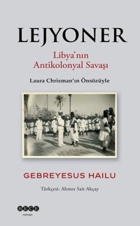 Lejyoner - Libya'nın Antikolonyal Savaşı Gebreyesus Hailu Hece Yayınları
