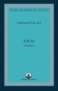 Kağnı - Öyküler - Türk Klasikleri Dizisi Sabahattin Ali Myrina Yayınları