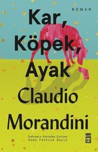 Kar Köpek Ayak Claudio Morandini Timaş Yayınları