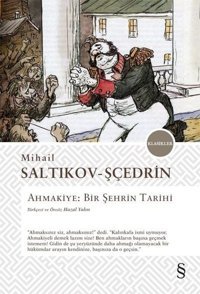 Ahmakiye: Bir Şehrin Tarihi Saltıkov Şçedrin Everest Yayınları