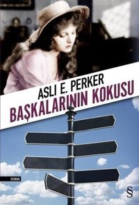 Başkalarının Kokusu Aslı E. Perker Everest Yayınları