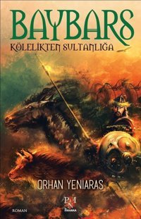 Baybars-Kölelikten Sultanlığa Orhan Yeniaras Panama Yayıncılık