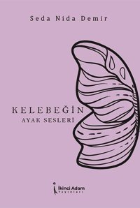 Kelebeğin Ayak Sesleri Seda Nida Demir İkinci Adam Yayınları