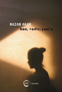 Ben Sıfır Yani O Nazan Akar Sıfır Yayınları