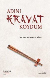 Adını Kravat Koydum Milena Michiko Flasar İlksatır Yayınevi