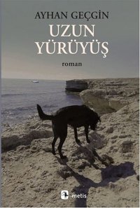 Uzun Yürüyüş Ayhan Geçgin Metis Yayınları
