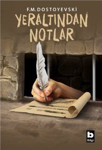 Yeraltından Notlar Fyodor Mihayloviç Dostoyevski Bilgi Yayınevi