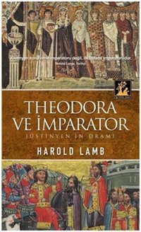 Theodora ve İmparator Harold Lamb İlgi Kültür Sanat Yayınları