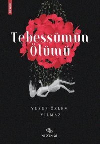 Tebessümün Ölümü Yusuf Özlem Yılmaz Nirengi Yayınları