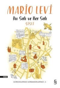 Bu Salı ve Her Salı Şişli-Gördüklerimiz Göremediklerimiz 2 Mario Levi Everest Yayınları