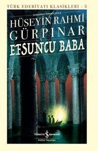 Efsuncu Baba - Türk Edebiyatı Klasikleri 3 Hüseyin Rahmi Gürpınar İş Bankası Kültür Yayınları