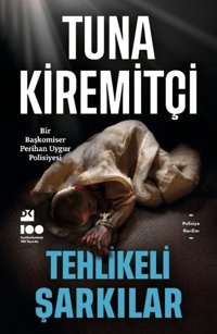 Tehlikeli Şarkılar - Bir Başkomiser Perihan Uygur Polisiyesi Tuna Kiremitçi Doğan Kitap