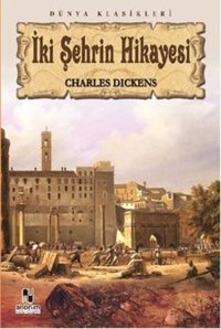 İki Şehrin Hikayesi (100 Temel Eser-Lise) Charles Dickens Anonim Yayınları