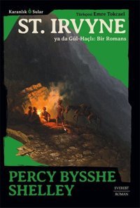 St. Irvyne ya da Gül - Haçlı: Bir Romans - Karanlık Sular Percy Bysshe Shelley Everest Yayınları