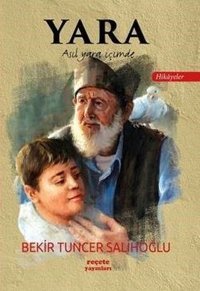 Yara - Hikayeler Bekir Tuncer Salihoğlu Reçete Yayınları