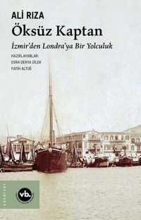 Öksüz Kaptan - İzmirden Londra'ya Bir Yolculuk Ali Rıza VakıfBank Kültür Yayınları