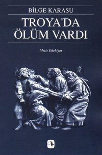 Troya'da Ölüm Vardı Bilge Karasu Metis Yayınları