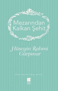 Mezarından Kalkan Şehit Hüseyin Rahmi Gürpınar Bilge Kültür Sanat