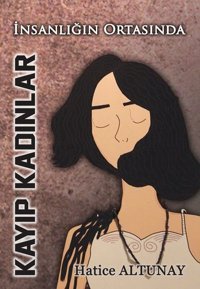 Kayıp Kadınlar Hatice Altunay Tunç Yayıncılık