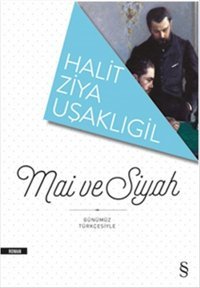 Mai ve Siyah - Günümüz Türkçesiyle Halid Ziya Uşaklıgil Everest Yayınları