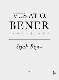 Siyah Beyaz - 100 Yaşında Vüsat O. Bener Everest Yayınları