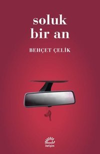 Soluk Bir An Behçet Çelik İletişim Yayınları