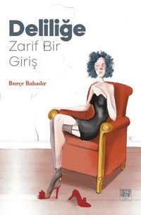 Deliliğe Zarif Bir Giriş Burçe Bahadır Nota Bene Yayınları
