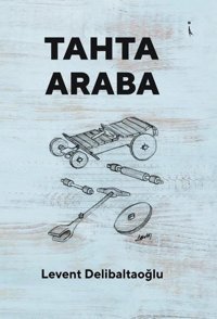 Tahta Araba Levent Delibaltaoğlu İkinci Adam Yayınları