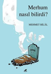 Merhum Nasıl Bilirdi Mehmet Bilal Karakarga