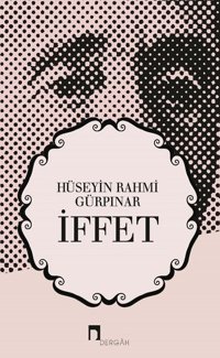 İffet Hüseyin Rahmi Gürpınar Dergah Yayınları