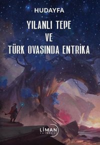 Yılanlı Tepe ve Türk Ovasında Entrika Hudayfa Liman Yayınevi