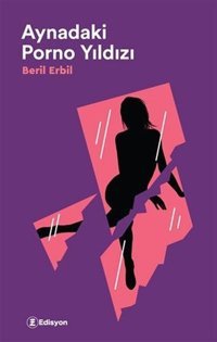 Aynadaki Porno Yıldızı Beril Erbil Edisyon Kitap