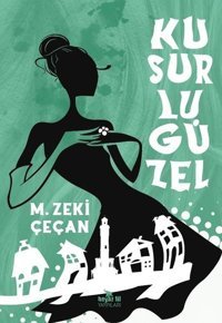 Kusurlu Güzel M. Zeki Çeçan Beyaz Fil Yayınları
