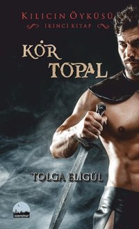 Kör Topal-Kılıcın Öyküsü 2 Tolga Eligül Kent Kitap