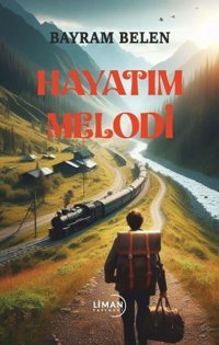 Hayatım Melodi Bayram Belen Liman Yayınevi