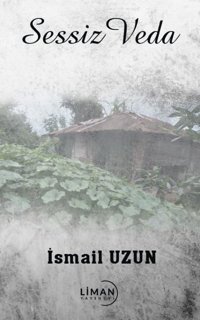 Sessiz Veda İsmail Uzun Liman Yayınevi