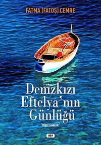 Denizkızı Eftelya'nın Günlüğü - Mavi Günlük Fatma Fatoş Cemre Tilki Kitap