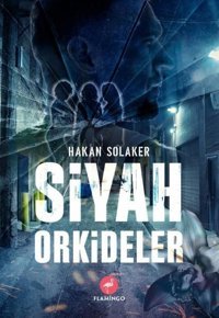 Siyah Orkideler Hakan Solaker Flamingo