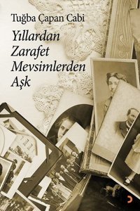 Yıllardan Zarafet Mevsimlerden Aşk Tuğba Çapan Cabi Cinius