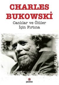 Canlılar ve Ölüler İçin Fırtına Charles Bukowski Parantez Gazetecilik ve Yayıncılık