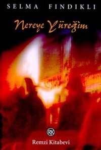 Nereye Yüreğim Selma Fındıklı Remzi Kitabevi