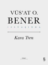 Kara Tren - 100 Yaşında Vüsat O. Bener Everest Yayınları