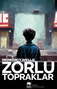 Zorlu Topraklar Benedict Wells Eksik Parça Yayınları