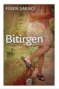 Bitirgen Figen Şakacı İletişim Yayınları
