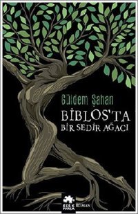 Biblos'ta Bir Sedir Ağacı Güldem Şahan Eksik Parça Yayınları