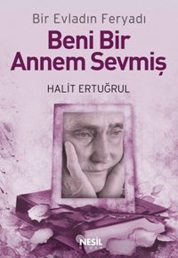 Beni Bir Annem Sevmiş Halit Ertuğrul Nesil Yayınları