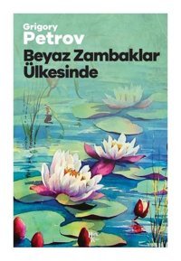 Beyaz Zambaklar Ülkesinde Grigory Petrov Halk Kitabevi