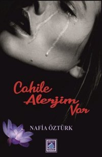 Cahile Alerjim Var Nafia Öztürk Göl Kitap