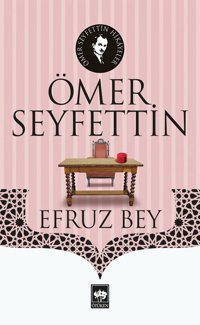 Efruz Bey Ömer Seyfettin Ötüken Neşriyat